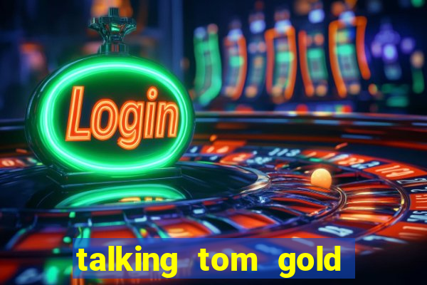 talking tom gold run 1.0 5.684 apk